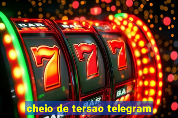 cheio de tersao telegram